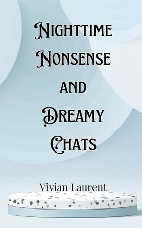 Nighttime Nonsense and Dreamy Chats by Levi Montgomery 9789916903773