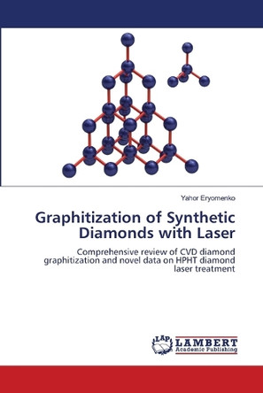 Graphitization of Synthetic Diamonds with Laser by Yahor Eryomenko 9786205500675