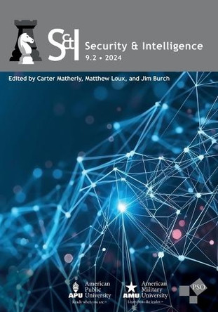 Security and Intelligence: Volume 9, Number 2, 2024 by Matthew Loux 9781637236550