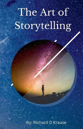 The Art of Storytelling by Richard Krause 9798227613479