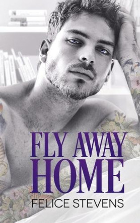 Fly Away Home by Felice Stevens 9798889490562