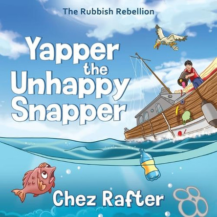 Yapper the Unhappy Snapper by Chez Rafter 9781923298057