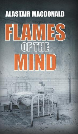Flames of the Mind by Alastair MacDonald 9781803695358