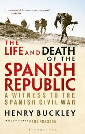 The Life and Death of the Spanish Republic: A Witness to the Spanish Civil War by Henry Buckley