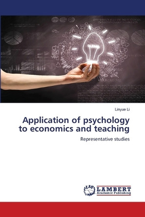 Application of psychology to economics and teaching by Linyue Li 9786203027044