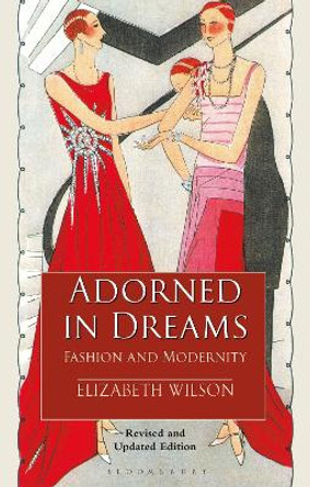 Adorned in Dreams: Fashion and Modernity by Elizabeth Wilson