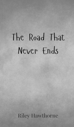 The Road That Never Ends by Riley Hawthorne 9783690803441
