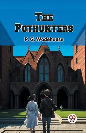 The Pothunters by P G Wodehouse 9789367146996