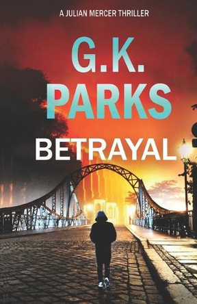 Betrayal by G K Parks 9781942710042