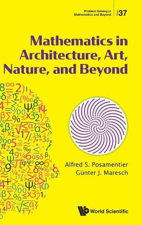 Mathematics In Architecture, Art, Nature And Beyond by Alfred S Posamentier 9789811296987
