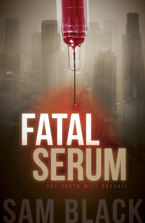 Fatal Serum by Sam Black 9781630473396