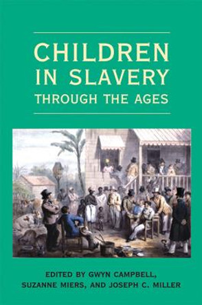 Children in Slavery through the Ages by Gwyn Campbell