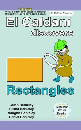 El Caldani Discovers Rectangles (Berkeley Boys Books - El Caldani Missions) by Elisha Berkeley 9781778500534