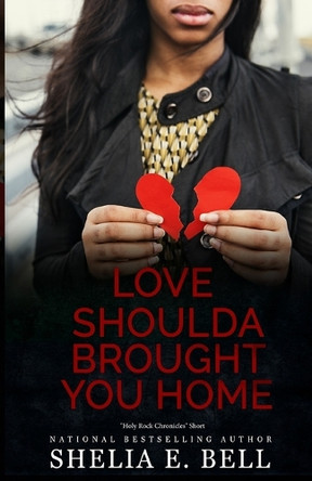 Love Shoulda Brought You Home by Shelia Bell 9798986783413