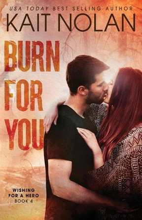 Burn For You by Kait Nolan 9781648351891