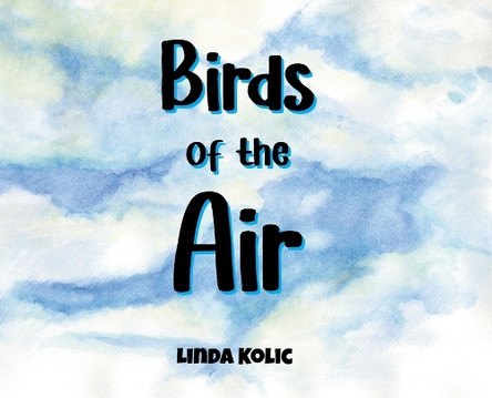 Birds of the Air by Linda Kolic 9798893336559