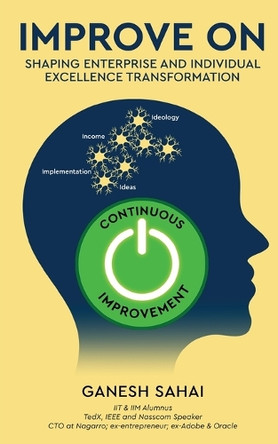 Improve On - Shaping Enterprise and Individual Excellence Transformation by Ganesh Sahai 9798892225175