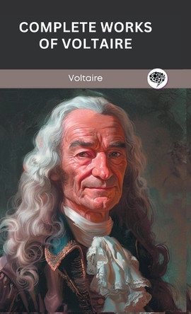 Complete Works of Voltaire by Voltaire 9789363114388