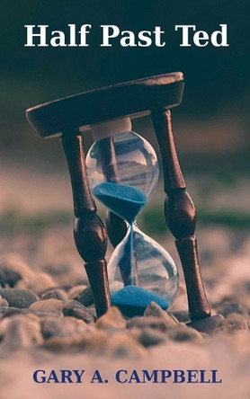 Half Past Ted by Gary Campbell 9798227561831