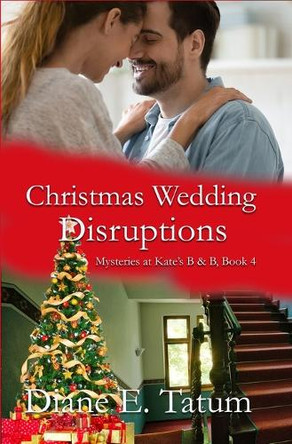 Christmas Wedding Disruptions by Diane E Tatum 9781962168939