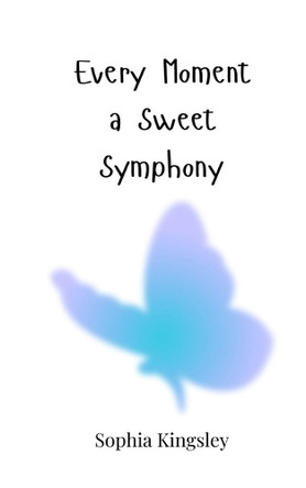 Every Moment a Sweet Symphony by Sophia Kingsley 9783690818452