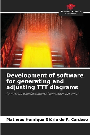 Development of software for generating and adjusting TTT diagrams by Matheus Henrique Glória de F Cardoso 9786208217860