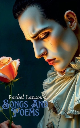 Songs And Poems by Rachel Lawson 9798224037117