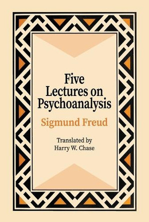 Five Lectures on Psychoanalysis by Sigmund Freud 9781684932245