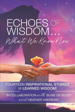 Echoes of Wisdom: What We Know Now by Jessica Soodeen 9781738716616