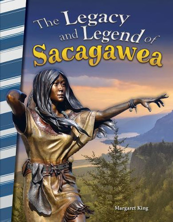 The Legacy and Legend of Sacagawea by Margaret King 9781493837939