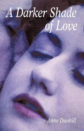 A Darker Shade of Love by Anne Dunhill 9781425175146