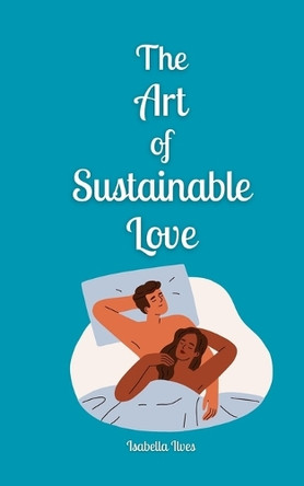 The Art of Sustainable Love by Isabella Ilves 9789916871966