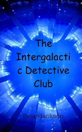 The Intergalactic Detective Club by Brian Jackson 9789908011332