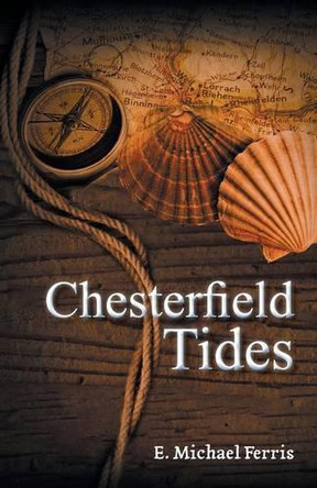 Chesterfield Tides by E Michael Ferris 9781490738666