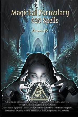 Magickal Formulary -620 Spells by Asamod 9798215207628