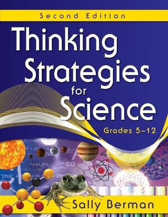Thinking Strategies for Science, Grades 5-12 by Sally Berman 9781412962896