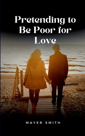 Pretending to Be Poor for Love by Mayer Smith 9782739272972
