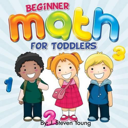 Beginner Math for Toddlers by J Steven Young 9781943924066