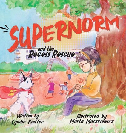 SuperNorm and the Recess Rescue by Cyndie Kieffer 9781637657287