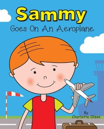 Sammy Goes on an Aeroplane by Charlotte Olson 9781911589204