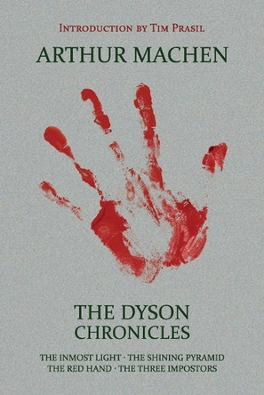 The Dyson Chronicles: The Inmost Light / The Shining Pyramid / The Red Hand / The Three Impostors by Arthur Machen 9781616462277