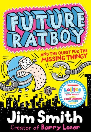 Future Ratboy and the Quest for the Missing Thingy by Jim Smith