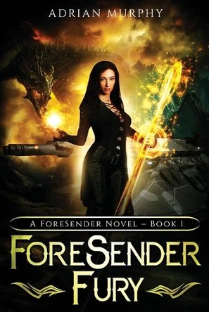 ForeSender Fury: A Fantasy Action Adventure by Adrian Murphy 9781777922207