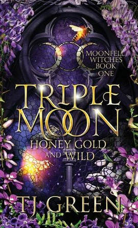 Triple Moon: Honey Gold and Wild: Paranormal Mysteries by Tj Green 9781990047978