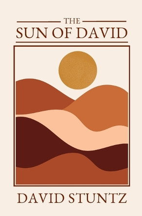 The Sun of David by David Stuntz 9798218430573