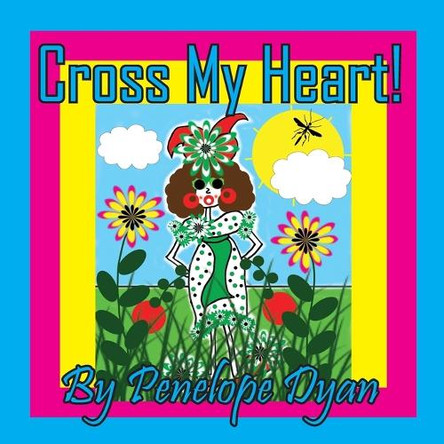 Cross My Heart! by Penelope Dyan 9781614777571