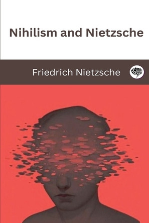 Nihilism and Nietzsche by Friedrich Nietzsche 9789363115453