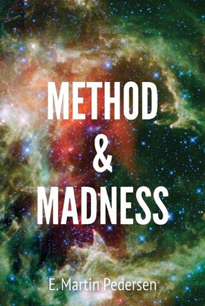 Method & Madness by E Martin Pedersen 9781922311580