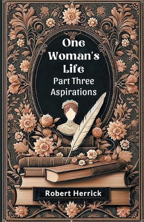 One Woman's Life Part Three Aspirations by Robert Herrick 9789364282314
