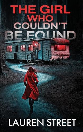 The Girl Who Couldn't Be Found by Lauren Street 9781629553993